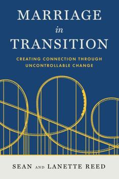 Paperback Marriage in Transition: Creating Connection Through Uncontrollable Change Book