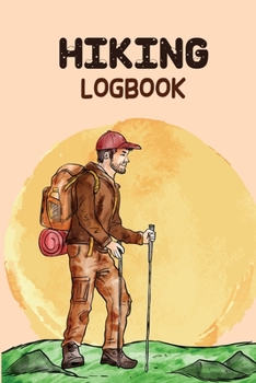 Paperback Hiking LogBook: Hiking Journal With Prompts To Write In, Weather, Difficulty, Description Trail Log Book, Hiker's Journal, Hiking Jour Book