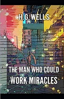 Paperback The Man Who Could Work Miracles Illustrated Book