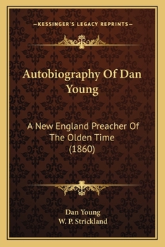 Paperback Autobiography Of Dan Young: A New England Preacher Of The Olden Time (1860) Book