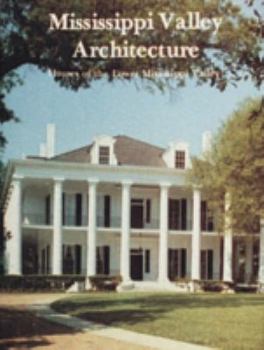 Hardcover Mississippi Valley Architecture: Houses of the Lower Mississippi Valley Book