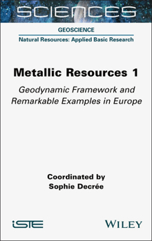 Hardcover Metallic Resources 1: Geodynamic Framework and Remarkable Examples in Europe Book