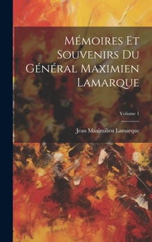 Hardcover Mémoires Et Souvenirs Du Général Maximien Lamarque; Volume 1 [French] Book