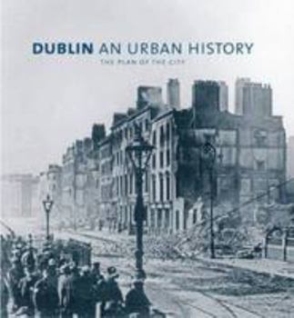 Hardcover Dublin an Urban History: The Plan of the City Book