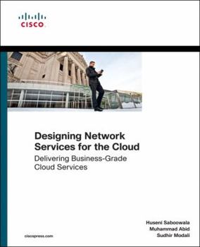 Paperback Designing Networks and Services for the Cloud: Delivering Business-Grade Cloud Applications and Services Book