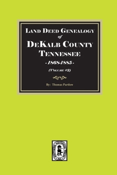 Paperback Land Deed Genealogy of DeKalb County, Tennessee 1868-1885. (Volume #2) Book