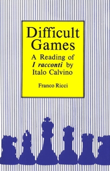 Paperback Difficult Games: A Reading of I Racconti by Italo Calvino Book