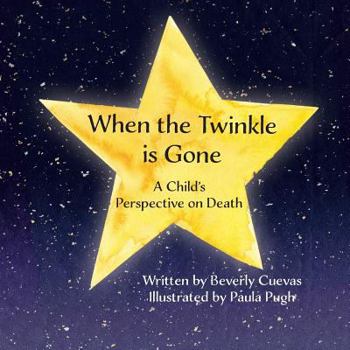 Paperback When the Twinkle is Gone: A Child's Perspective on Death Book