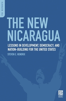 Hardcover The New Nicaragua: Lessons in Development, Democracy, and Nation-Building for the United States Book