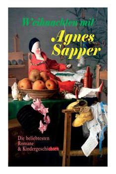 Paperback Weihnachten mit Agnes Sapper: Die beliebtesten Romane & Kindergeschichten: Die Familie Pfäffling, Im Thüringer Wald, Ein Wunderkind, Die Feuerschau, [German] Book