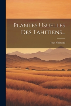 Paperback Plantes Usuelles Des Tahitiens... [French] Book