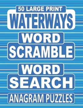 Paperback 50 Large Print WATERWAYS Word Scramble Word Search Anagram Puzzles: Unscramble The Jumbled Words Before Finding Them In A Grid, For Adults Who Love An Book