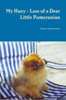 Paperback My Huey - Loss of a Dear Little Pomeranian Book