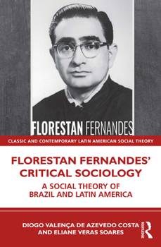 Paperback Florestan Fernandes' Critical Sociology: A Social Theory of Brazil and Latin America Book