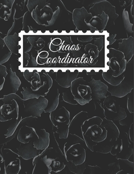 Paperback Chaos Coordinator: Weekly Things to do list Notebook / Modern Black Roses Texture with Hand Lettering Art Book