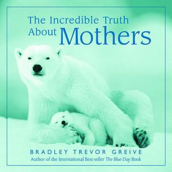 Hardcover The Incredible Truth about Mothers Book