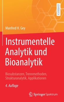 Hardcover Instrumentelle Analytik Und Bioanalytik: Biosubstanzen, Trennmethoden, Strukturanalytik, Applikationen [German] Book