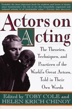 Actors on Acting: The Theories, Techniques, and Practices of the World's Great Actors, Told in Thir Own Words (Actors on Acting)