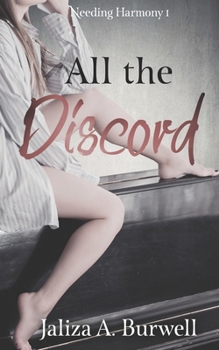 All the Discord (Needing Harmony) - Book #1 of the Needing Harmony