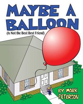 Paperback Maybe a Balloon is Not the Best Best Friend Book
