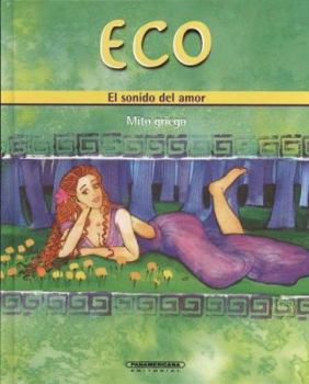 Hardcover Eco. El sonido del amor (Mitos para Niños) (Mitos Para Ninos / Myths for Children) (Spanish Edition) [Spanish] Book