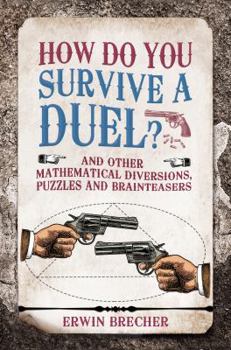 Hardcover How Do You Survive a Duel?: And other mathematical diversions, puzzles and brainteasers Book