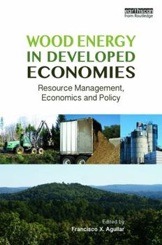 Wood Energy in Developed Economies: Resource Management, Economics and Policy