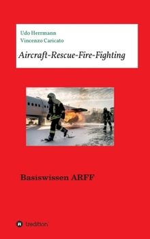 Hardcover Aircraft-Rescue-Fire-Fighting: Basiswissen ARFF [German] Book