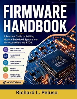 Paperback Firmware Handbook: A Practical Guide to Building Modern Embedded Systems with Microcontrollers and RTOS Book