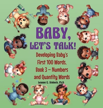 Hardcover Baby, Let's Talk! Developing Baby's First 100 Words, Book 3: Book 3 - Numbers and Quantity Words [Large Print] Book