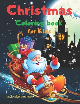 Christmas Coloring book for Kids by Jocelyn Smirnova: 50 Amazing Christmas Illustrations and 5 entertaining Mazes Xmas coloring book Christmas Activity book Santa coloring book kids