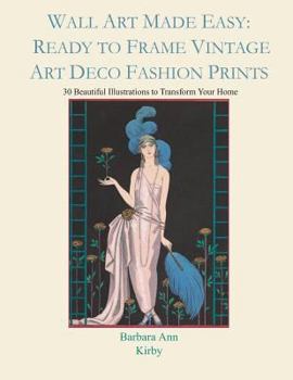 Paperback Wall Art Made Easy: Ready to Frame Vintage Art Deco Fashion Prints: 30 Beautiful Illustrations to Transform Your Home Book