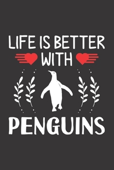 Paperback Life Is Better With Penguins: Penguin Lovers Men Women Girls Boys Funny Gifts Journal Lined Notebook 6x9 120 Pages Book