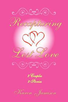 Paperback Recapturing Lost Love: 2 Couples 2 Stories Book