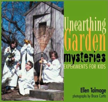 Paperback Unearthing Garden Mysteries: Experiments for Kids Book