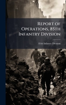 Hardcover Report of Operations, 85th Infantry Division Book