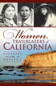 Paperback Women Trailblazers of California: Pioneers to the Present Book