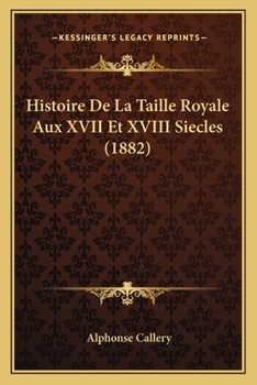 Paperback Histoire De La Taille Royale Aux XVII Et XVIII Siecles (1882) [French] Book