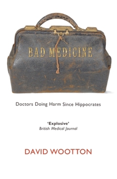 Paperback Bad Medicine: Doctors Doing Harm Since Hippocrates Book