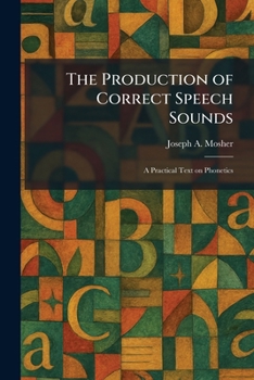 The Production of Correct Speech Sounds: A Practical Text on Phonetics