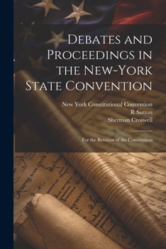 Paperback Debates and Proceedings in the New-York State Convention: For the Revision of the Constitution Book