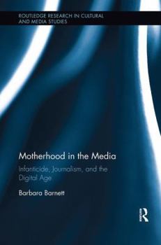 Paperback Motherhood in the Media: Infanticide, Journalism, and the Digital Age Book