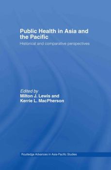 Hardcover Public Health in Asia and the Pacific: Historical and Comparative Perspectives Book