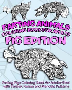 Paperback Farting Animals Coloring Book For Adults: Farting Pigs Coloring Book for Adults filled with Paisley, Henna and Mandala Patterns Book