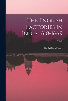 Paperback The English Factories in India 1618-1669; Vol. 2 Book