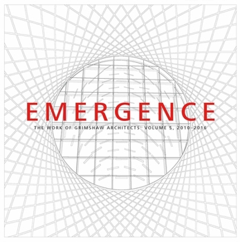 Hardcover Emergence: The Work of Grimshaw Architects, Volume 5, 2010-2015 Book