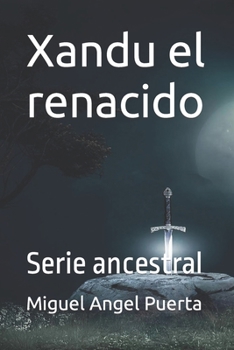 Paperback Xandu el renacido: Serie ancestral [Spanish] Book