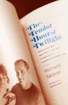 Hardcover The Tender Hour of Twilight: Paris in the '50s, New York in the '60s: A Memoir of Publishing's Golden Age Book