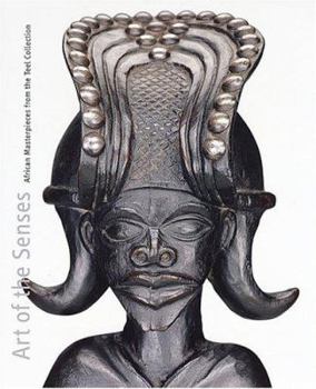 Hardcover Art of the Senses: African Masterpieces from the William and Bertha Teel Collection Book