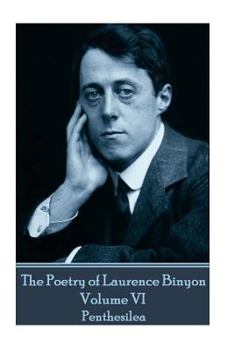 Paperback The Poetry of Laurence Binyon - Volume VI: Penthesilea Book